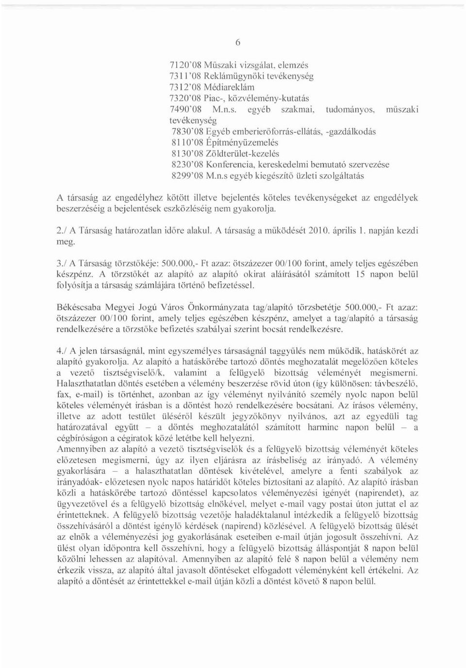 ség 7830'08 Egyéb emberieröforrás-ellátás, -gazdálkodás 8110'08 Építmény