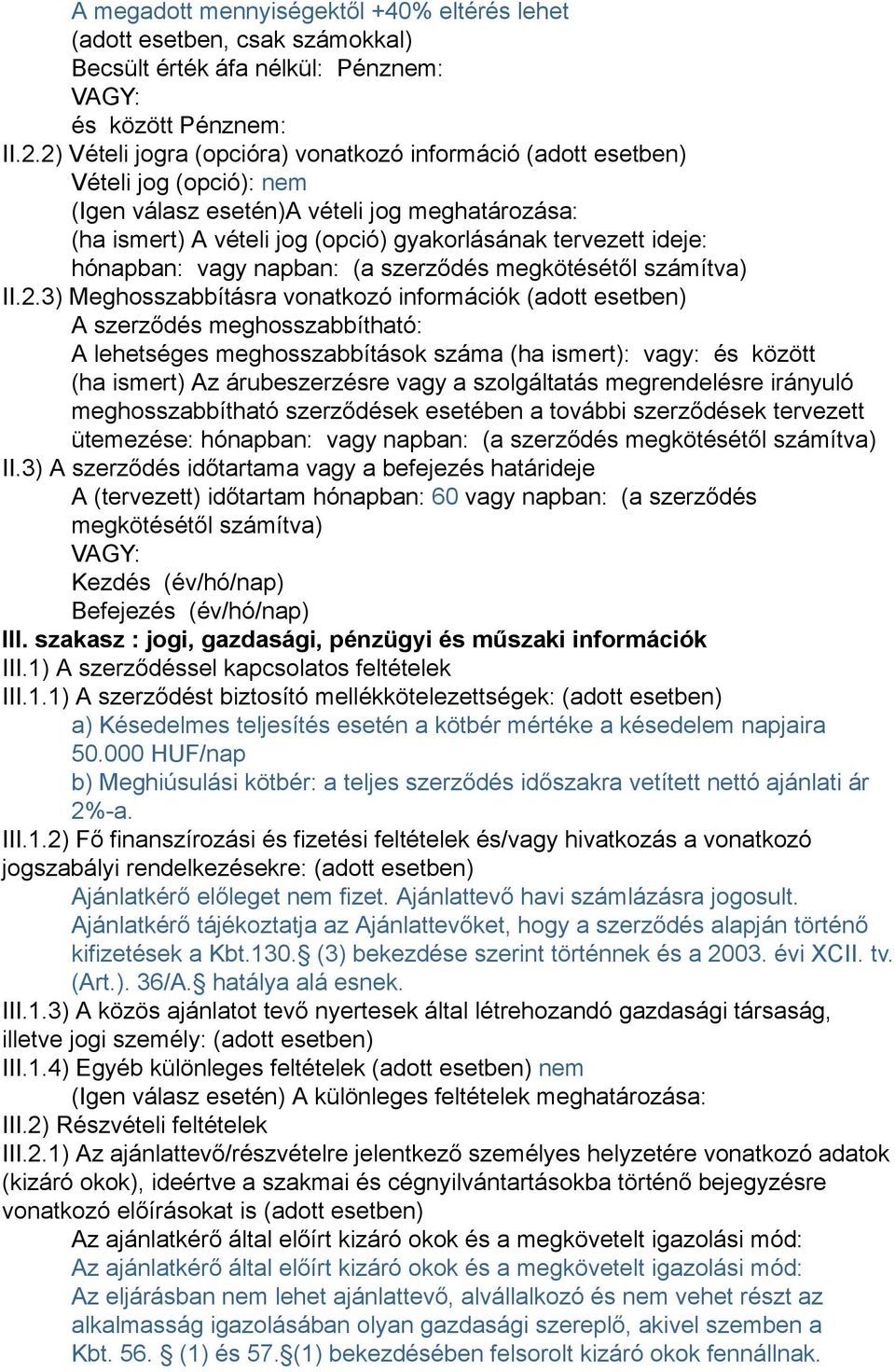 hónapban: vagy napban: (a szerződés megkötésétől számítva) II.2.