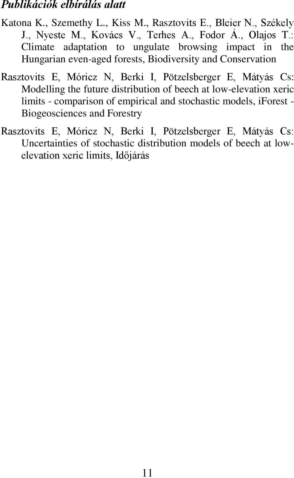 E, Mátyás Cs: Modelling the future distribution of beech at low-elevation xeric limits - comparison of empirical and stochastic models, iforest - Biogeosciences