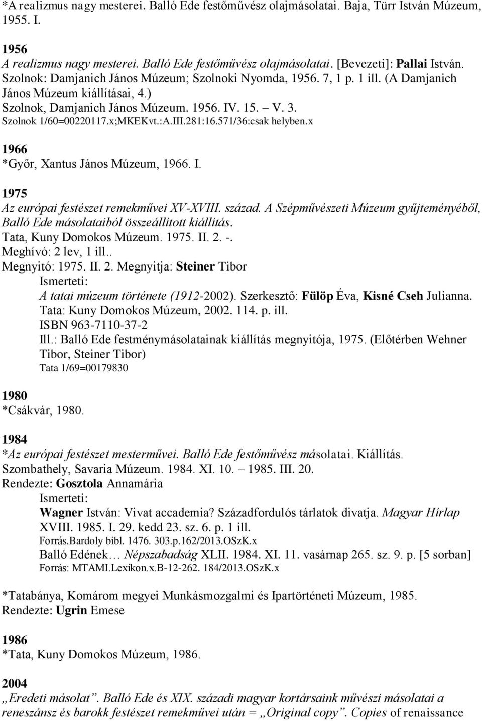 :A.III.281:16.571/36:csak helyben.x 1966 *Győr, Xantus János Múzeum, 1966. I. 1975 Az európai festészet remekművei XV-XVIII. század.