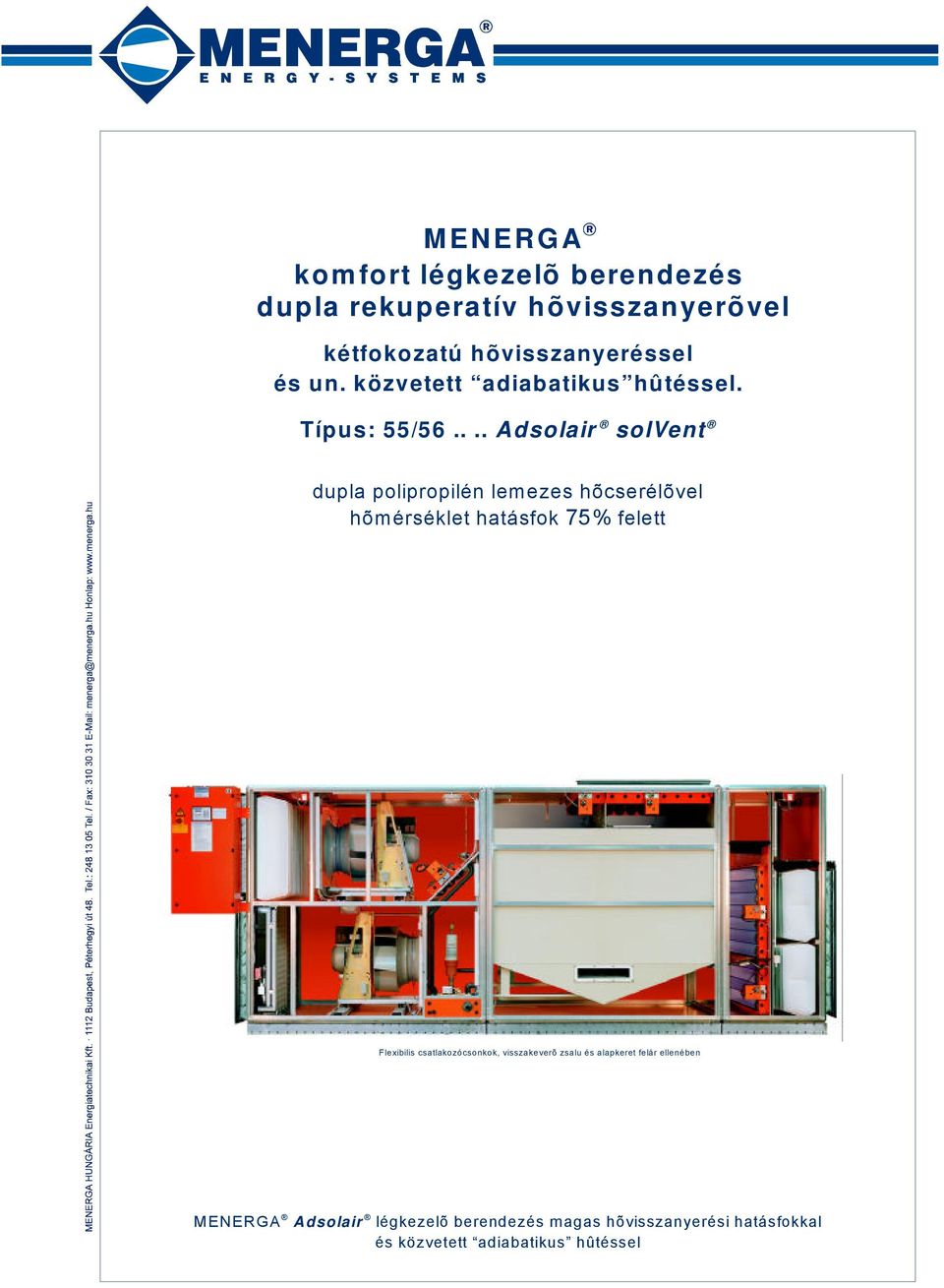 ... Adsolair solvent dupla polipropilén lemezes hõcserélõvel hõmérséklet hatásfok 75% felett Flexibilis