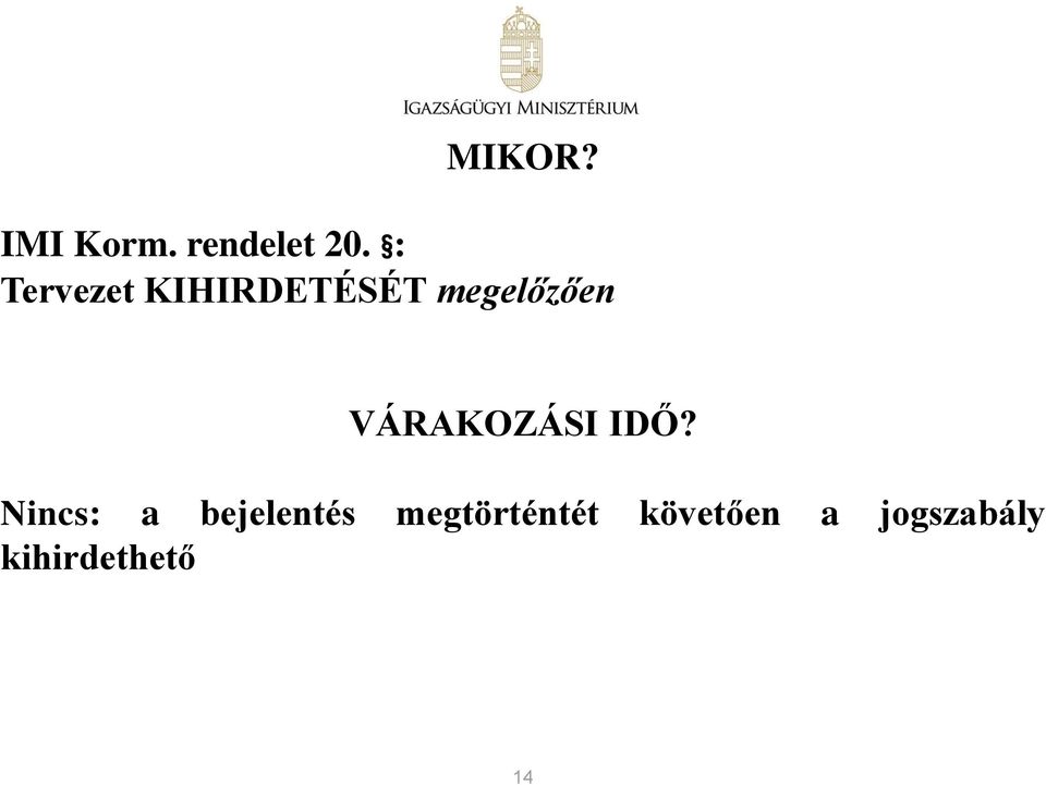 VÁRAKOZÁSI IDŐ?
