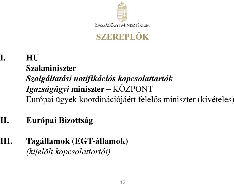 Igazságügyi miniszter KÖZPONT Európai ügyek koordinációjáért