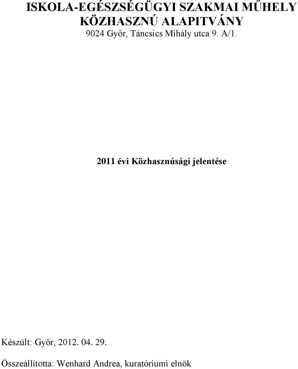 2011 évi Közhasznúsági jelentése Készült: Győr,