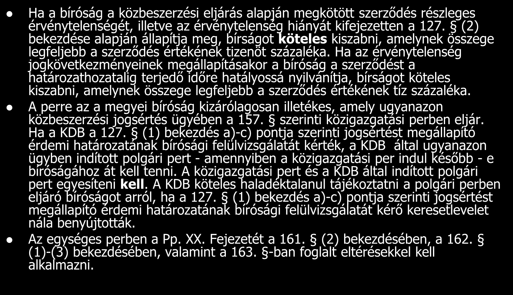 Ha a bíróság a közbeszerzési eljárás alapján megkötött szerződés részleges érvénytelenségét, illetve az érvénytelenség hiányát kifejezetten a 127.