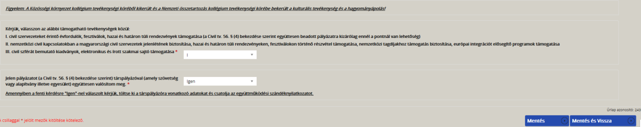Kérjük figyeljenek arra, hogy a támogatási szerződésben szereplő adatok ezen felületről kerülnek átemelésre, ezért kérjük, fokozott figyelemmel töltsék ki az adatmezőket! 3.2.3.1.
