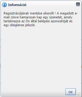 5. ábra Regisztráció, sikeres regisztráció A hozzáférési igényről a regisztrációs űrlapot kitöltő személy az alábbi email-t kapja az általa megadott e-mail címre.