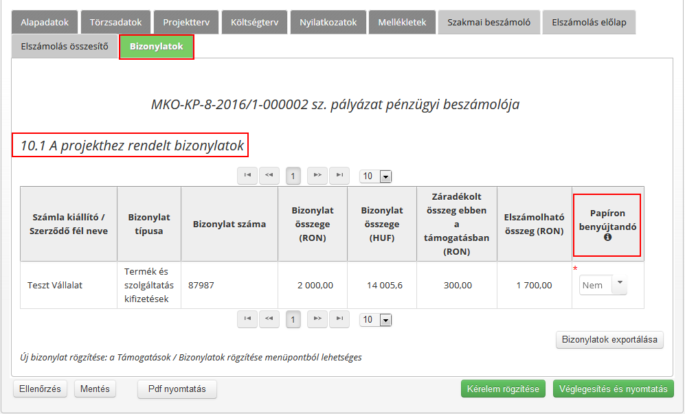 A Bizonylatok űrlapon ellenőrizhető, hogy az adott projekthez mely bizonylat(ok) került(ek) már hozzárendelésre. Itt látható az is, hogy mely bizonylatokat kell papíron benyújtani. 11.