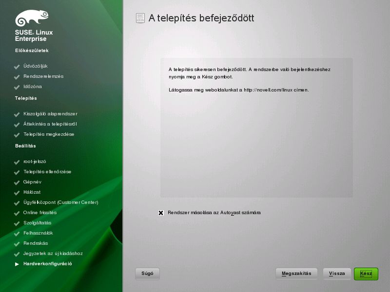 22. A Telepítés befejeződött képernyőn a SUSE Linux Enterprise Server telepítésének bezárásához és a bejelentkezési képernyővel való folytatáshoz kattintson a Kész 23.