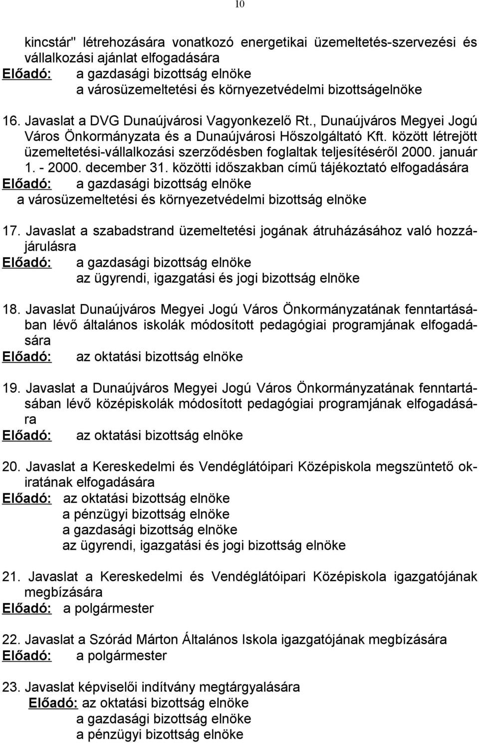 között létrejött üzemeltetési-vállalkozási szerződésben foglaltak teljesítéséről 2000. január 1. - 2000. december 31.
