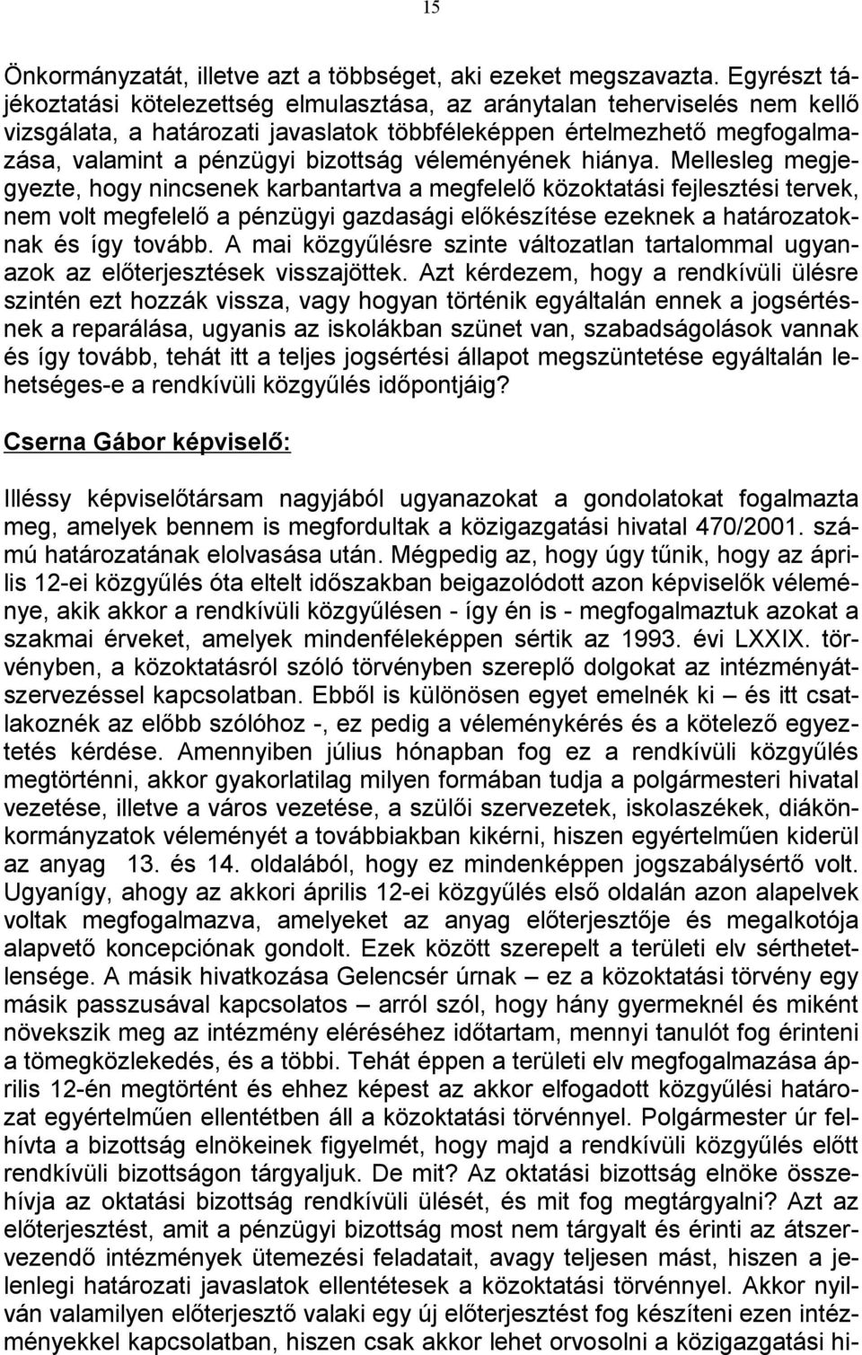 véleményének hiánya.