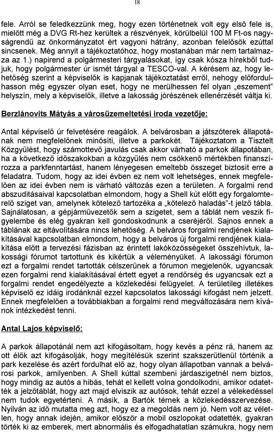 azonban felelősök ezúttal sincsenek. Még annyit a tájékoztatóhoz, hogy mostanában már nem tartalmazza az 1.