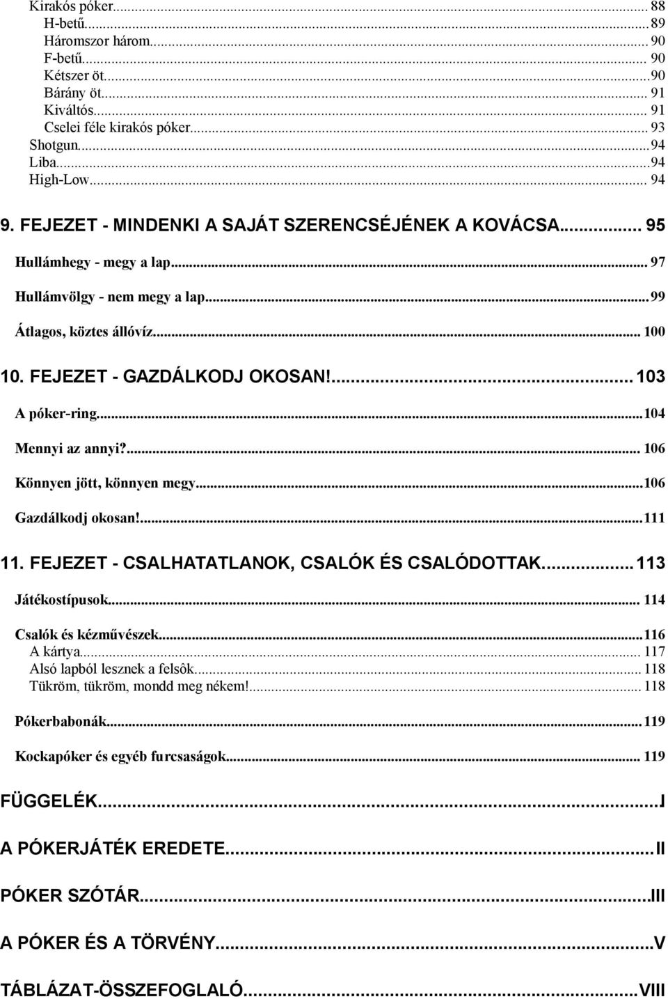 SZURDI ANDRÁS PÓKERKÖNYV KEZDÔKNEK ÉS HALADÓKNAK. Szurdi András, kiadta:  Falukönyv-Ciceró - PDF Ingyenes letöltés