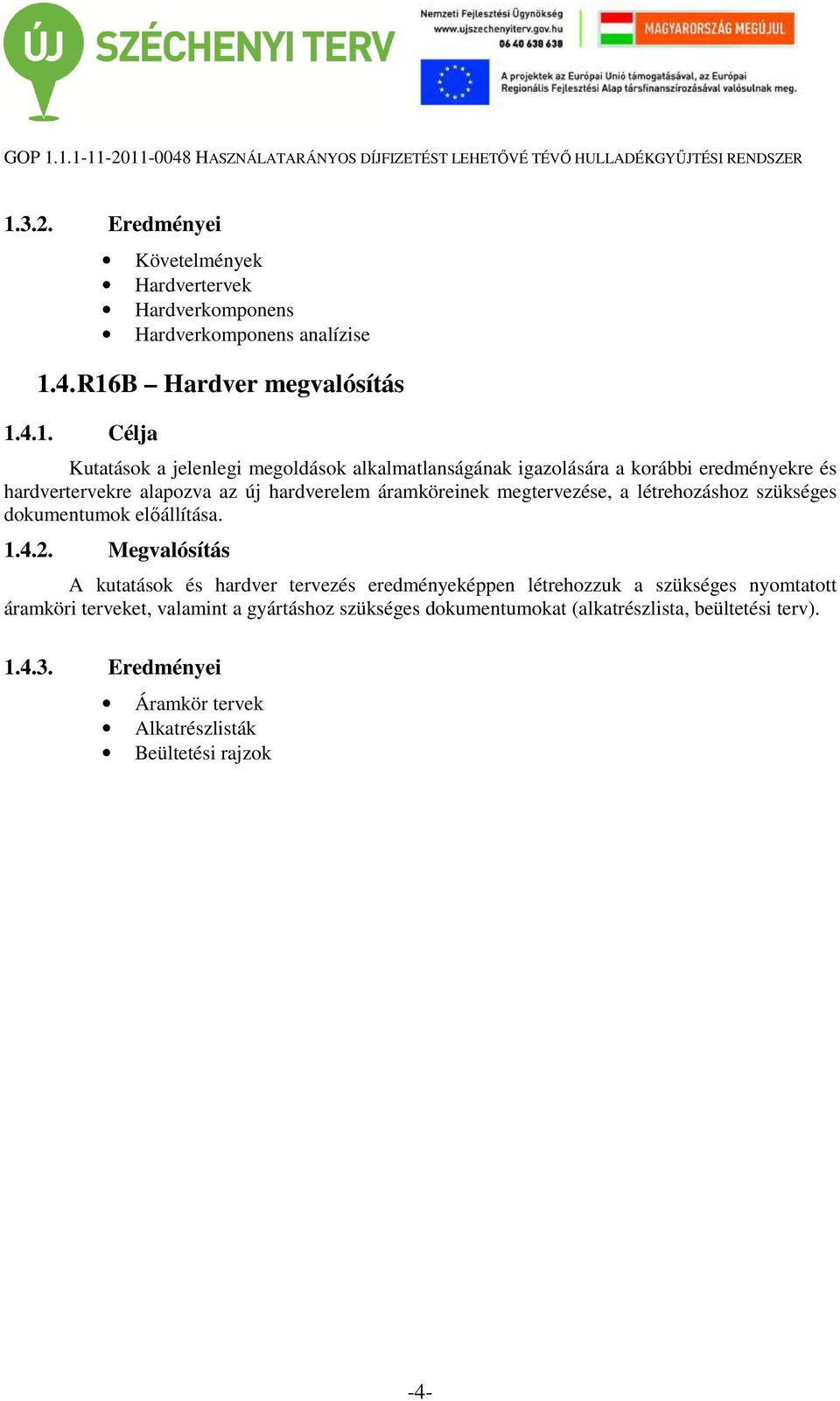létrehozáshoz szükséges dokumentumok előállítása. 1.4.2.
