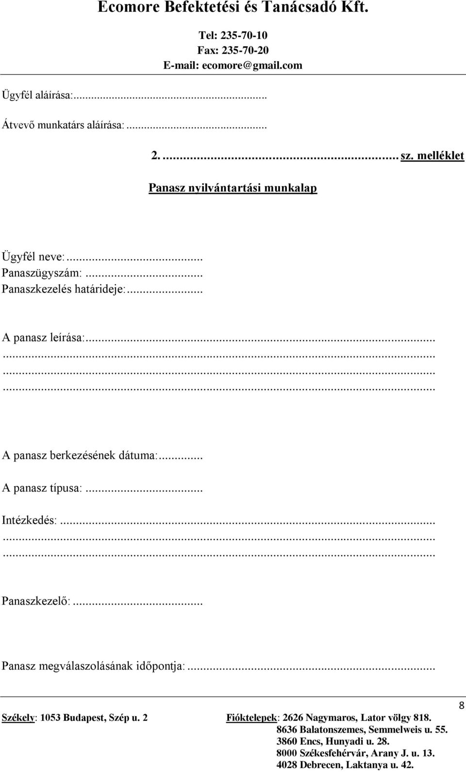 .. Panaszkezelés határideje:... A panasz leírása:.