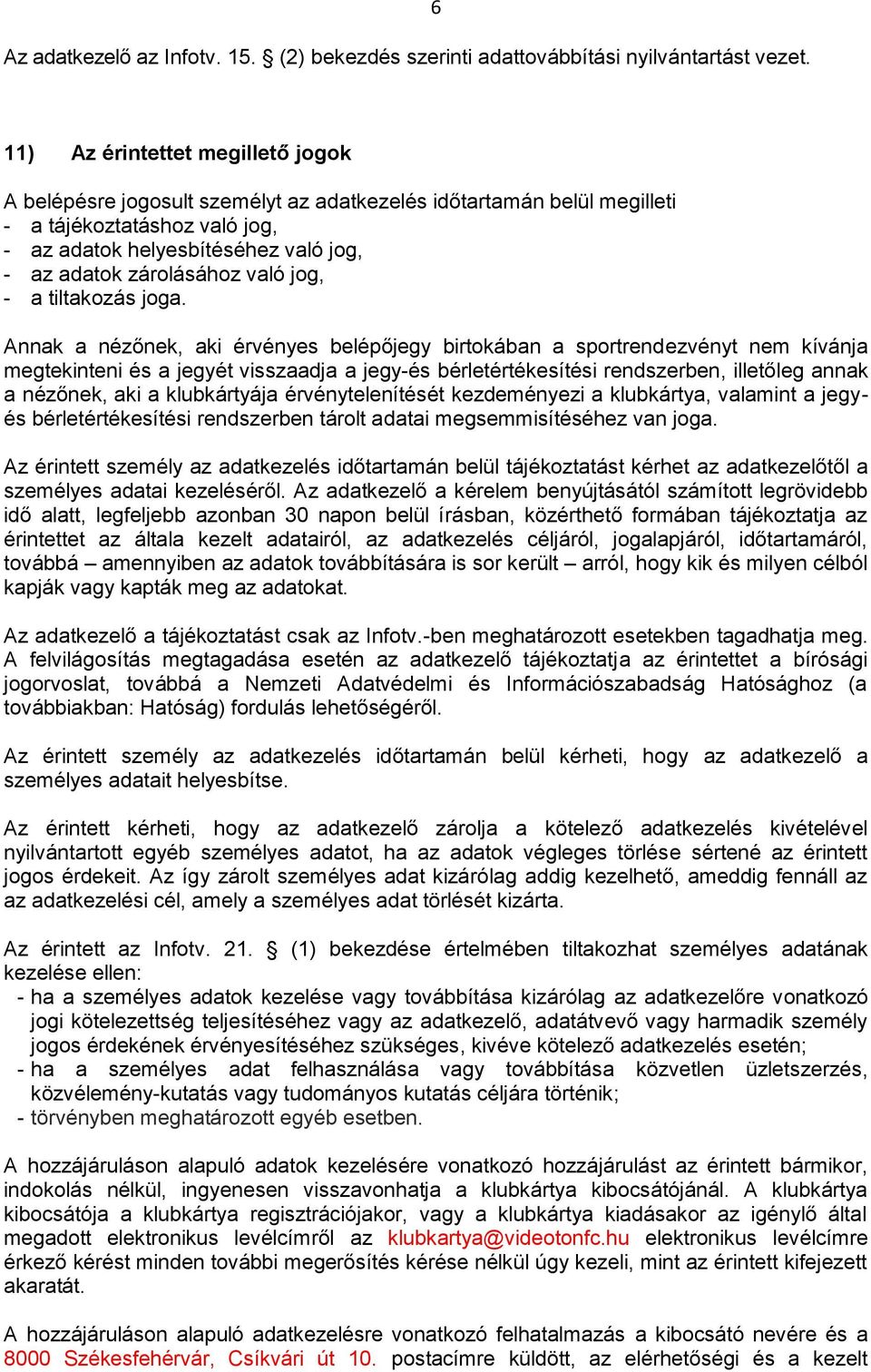 zárolásához való jog, - a tiltakozás joga.