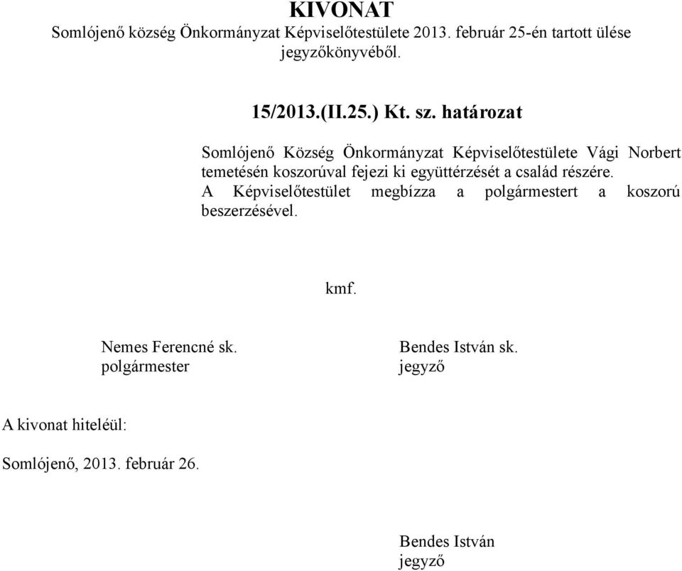 határozat Somlójenő Község Önkormányzat Képviselőtestülete Vági Norbert temetésén koszorúval fejezi ki