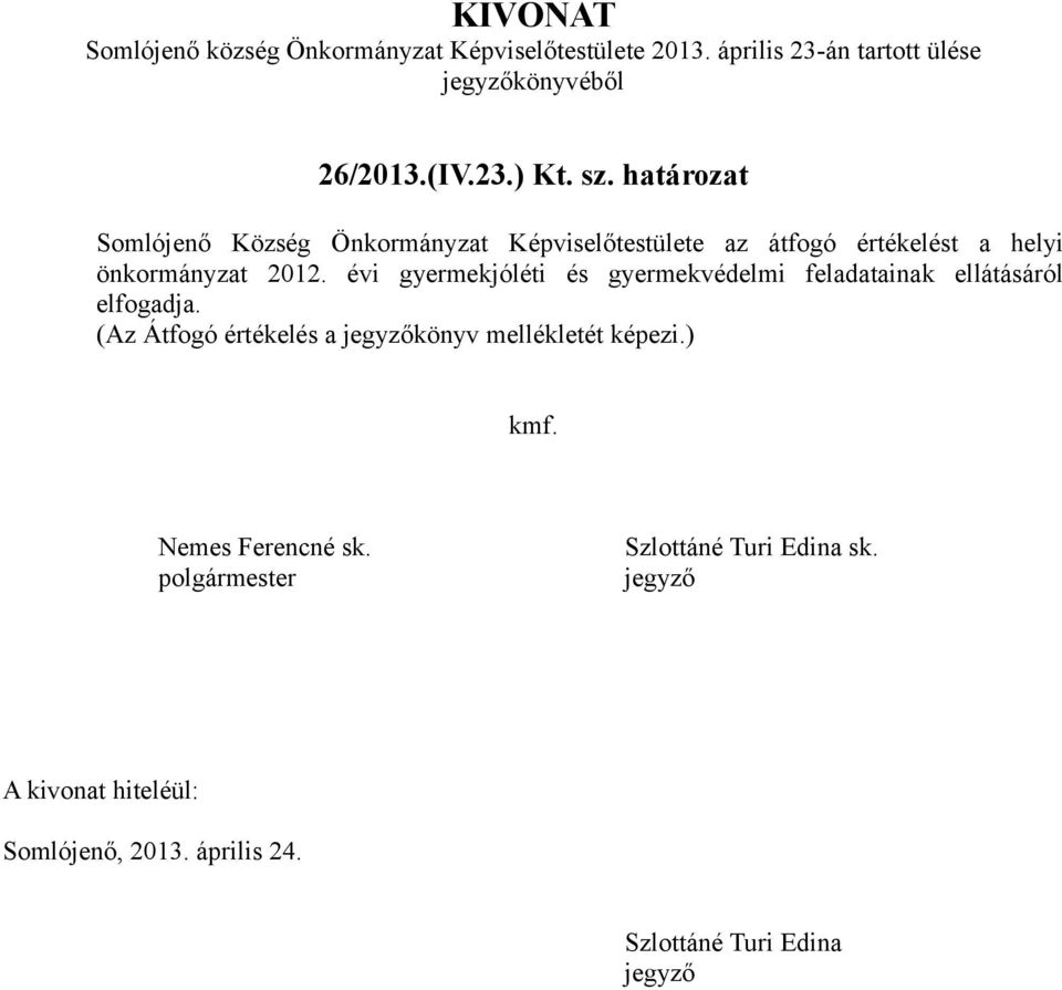 határozat Somlójenő Község Önkormányzat Képviselőtestülete az átfogó értékelést a helyi önkormányzat