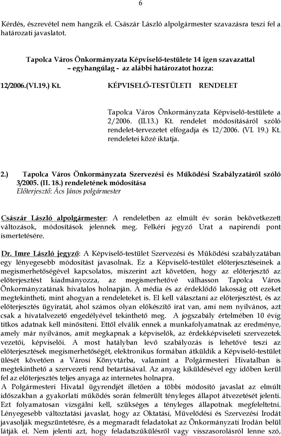 2.) Tapolca Város Önkormányzata Szervezési és Működési Szabályzatáról szóló 3/2005. (II. 18.