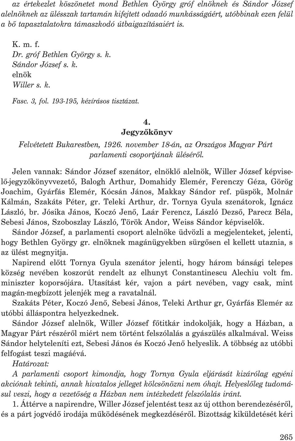 november 18-án, az Országos Magyar Párt parlamenti csoportjának ülésérõl.