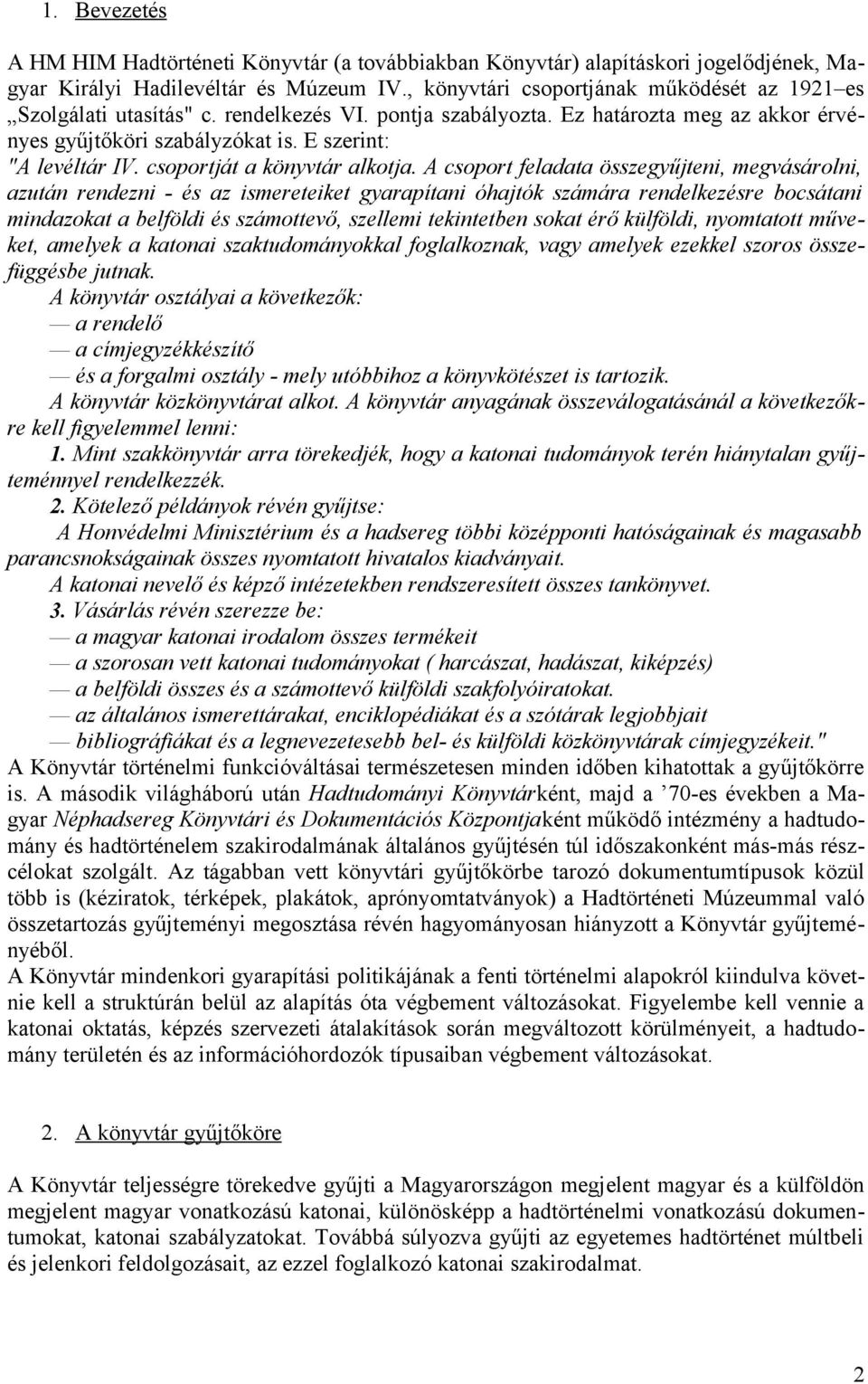 csoportját a könyvtár alkotja.