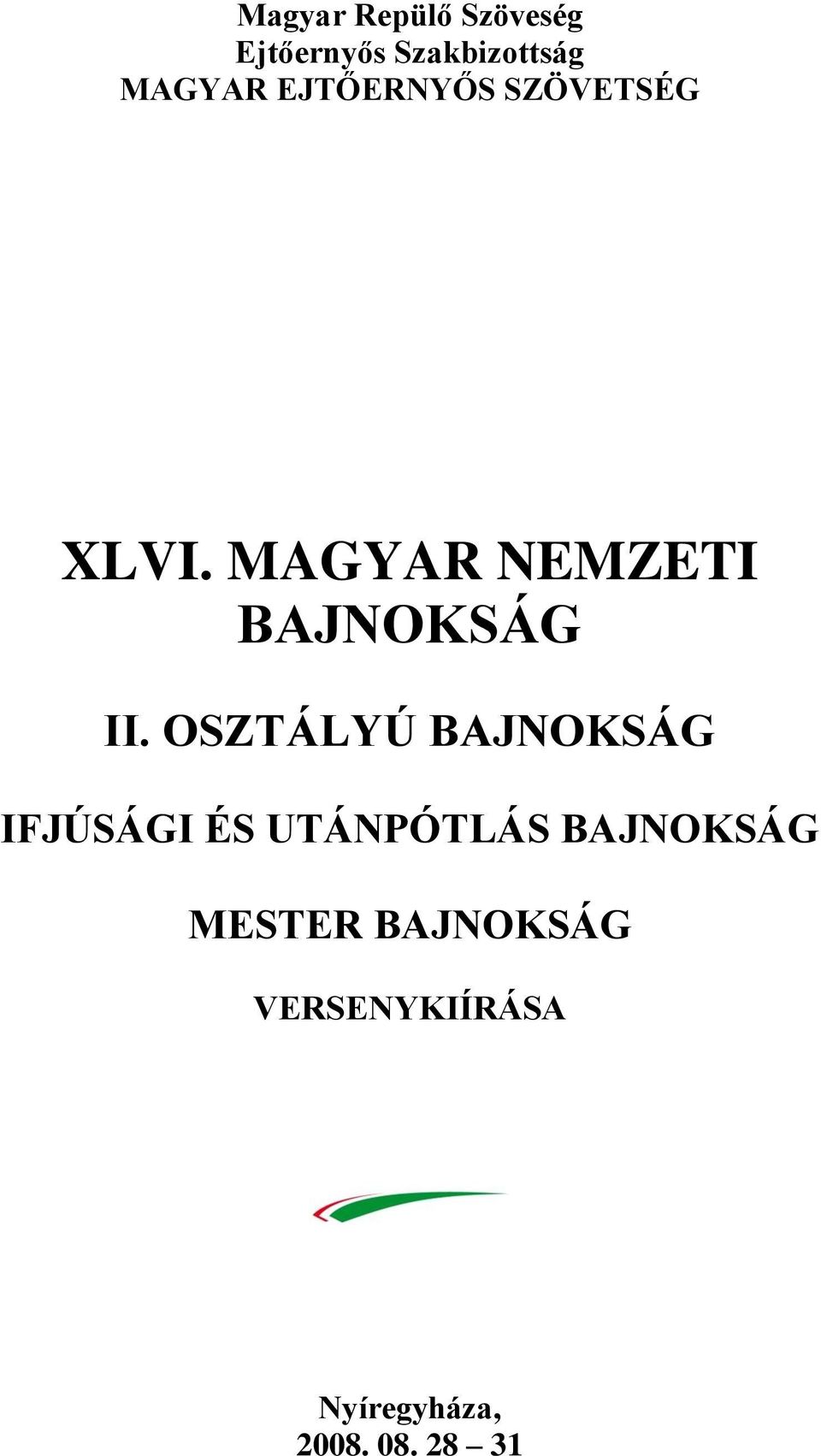 OSZTÁLYÚ BAJNOKSÁG IFJÚSÁGI ÉS UTÁNPÓTLÁS BAJNOKSÁG