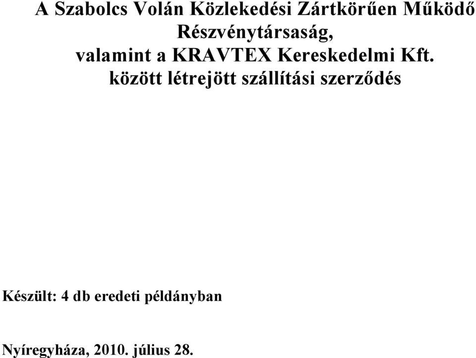 Kft. között létrejött szállítási szerződés