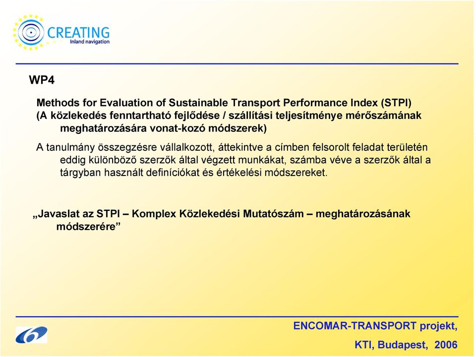 áttekintve a címben felsorolt feladat területén eddig különböző szerzők által végzett munkákat, számba véve a szerzők