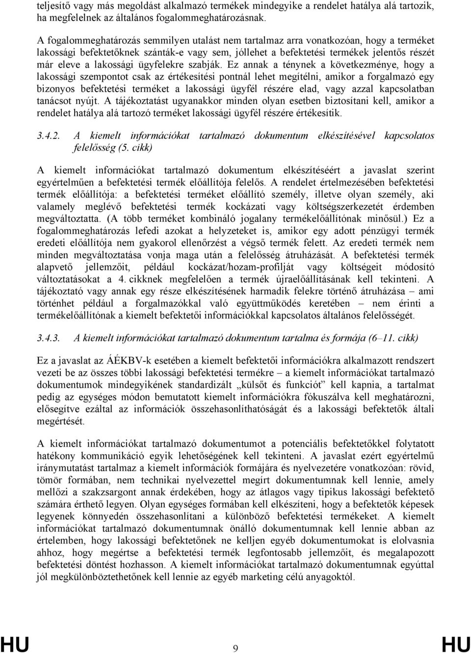 lakossági ügyfelekre szabják.