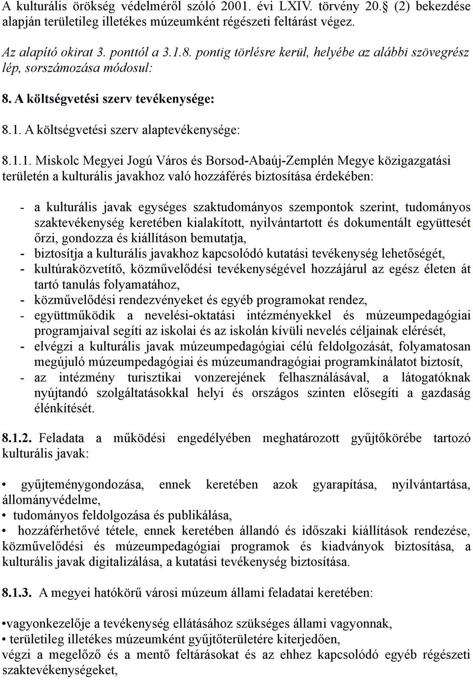 A költségvetési szerv alaptevékenysége: 8.1.