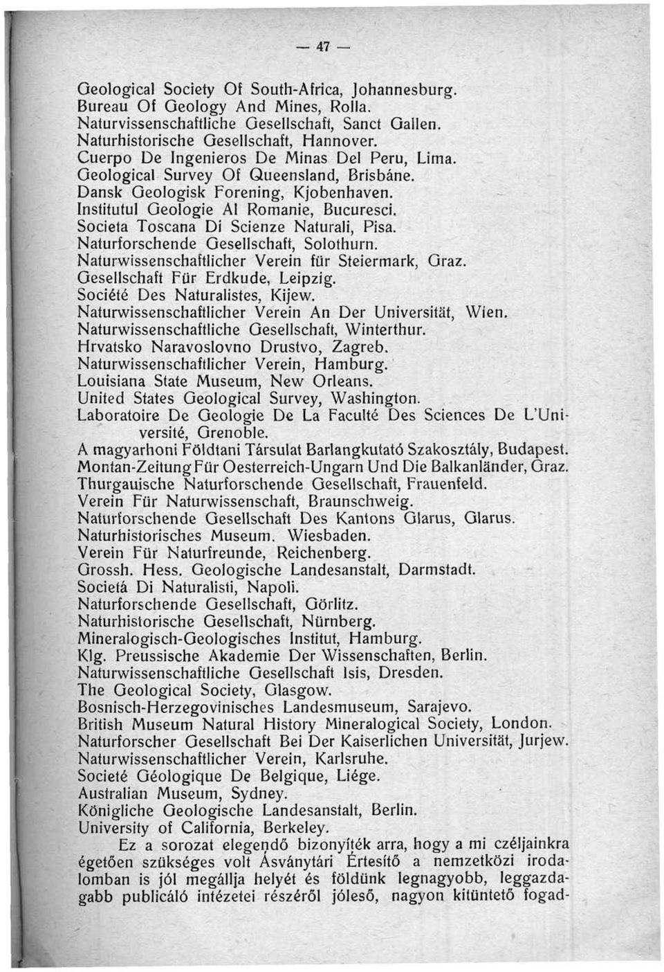 Societa Toscana Di Scienze Naturali, Pisa. Naturforschende Gesellschaft, Solothurn. Naturwissenschaftlicher Vérein für Steiermark, Graz. Gesellschaft Für Erdkude, Leipzig.
