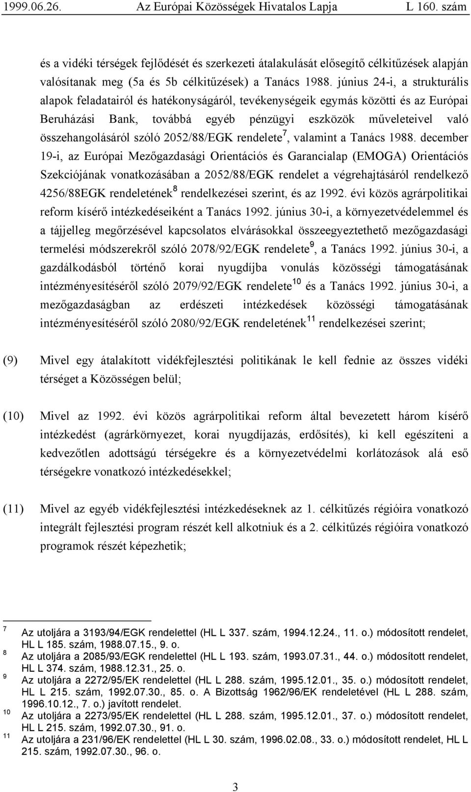 szóló 2052/88/EGK rendelete 7, valamint a Tanács 1988.