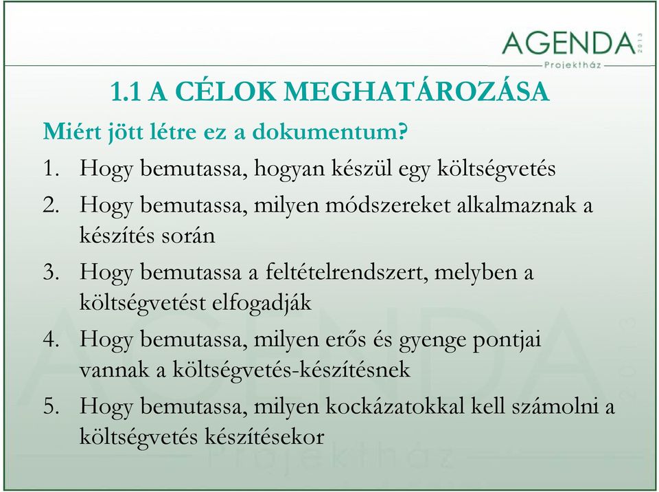 Hogy bemutassa, milyen módszereket alkalmaznak a készítés során 3.