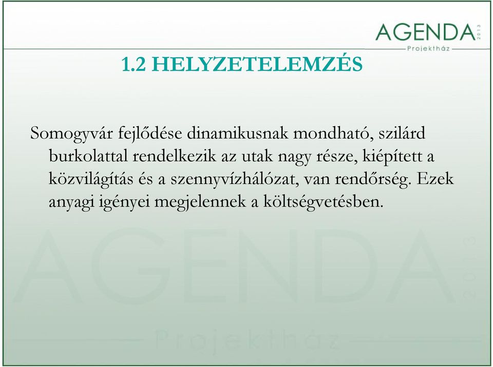 része, kiépített a közvilágítás és a szennyvízhálózat,