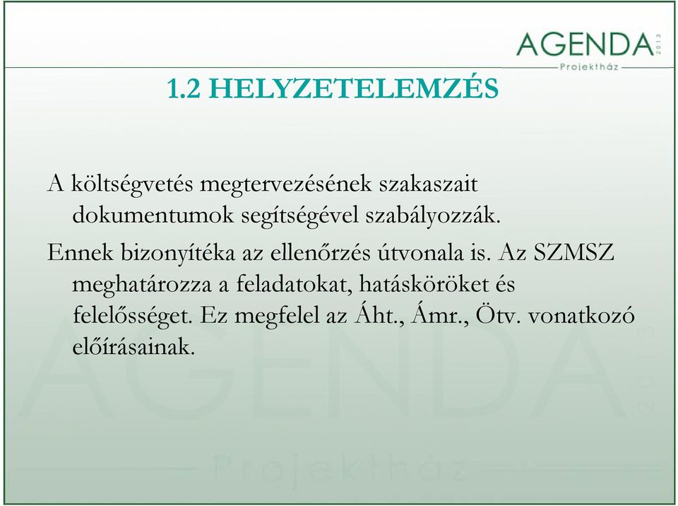 Ennek bizonyítéka az ellenőrzés útvonala is.