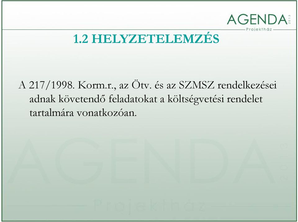 és az SZMSZ rendelkezései adnak