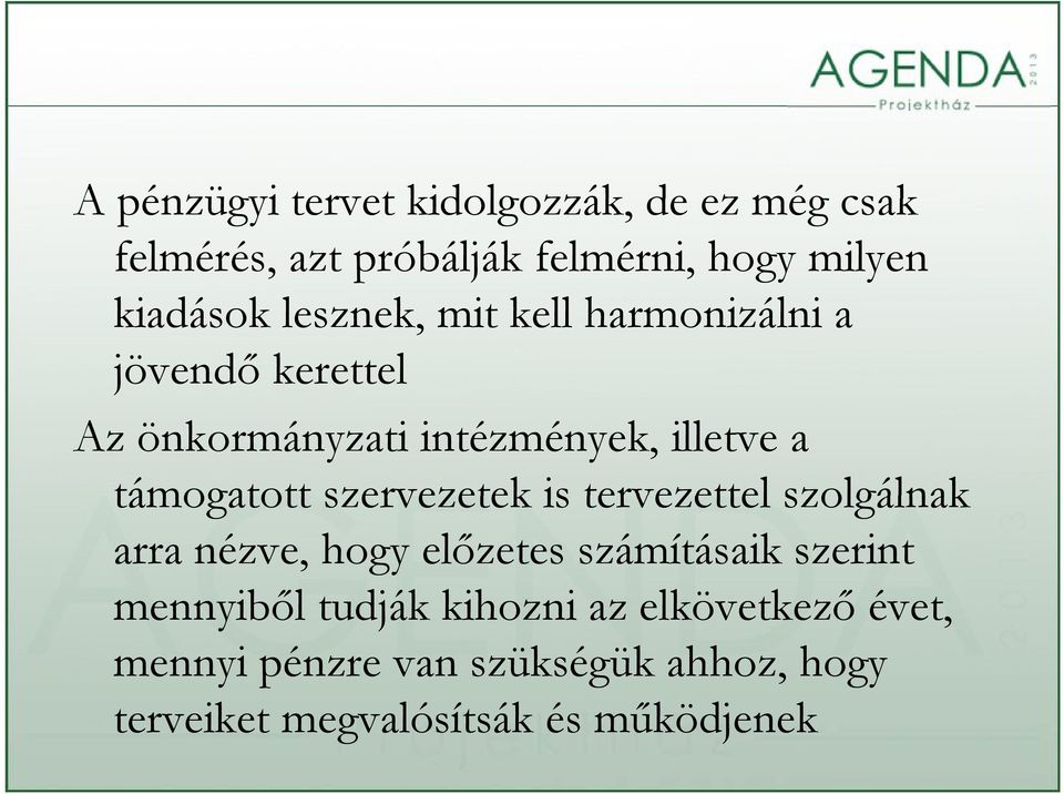 szervezetek is tervezettel szolgálnak arra nézve, hogy előzetes számításaik szerint mennyiből tudják