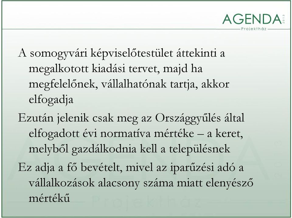 elfogadott évi normatíva mértéke a keret, melyből gazdálkodnia kell a településnek E dj fő b é l i