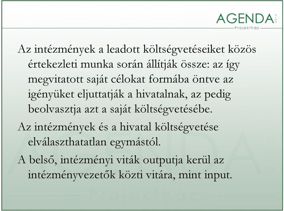 beolvasztja azt a saját költségvetésébe.