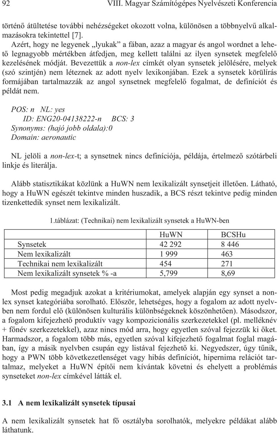 Bevezettük a non-lex címkét olyan synsetek jelölésére, melyek (szó szintjén) nem léteznek az adott nyelv lexikonjában.