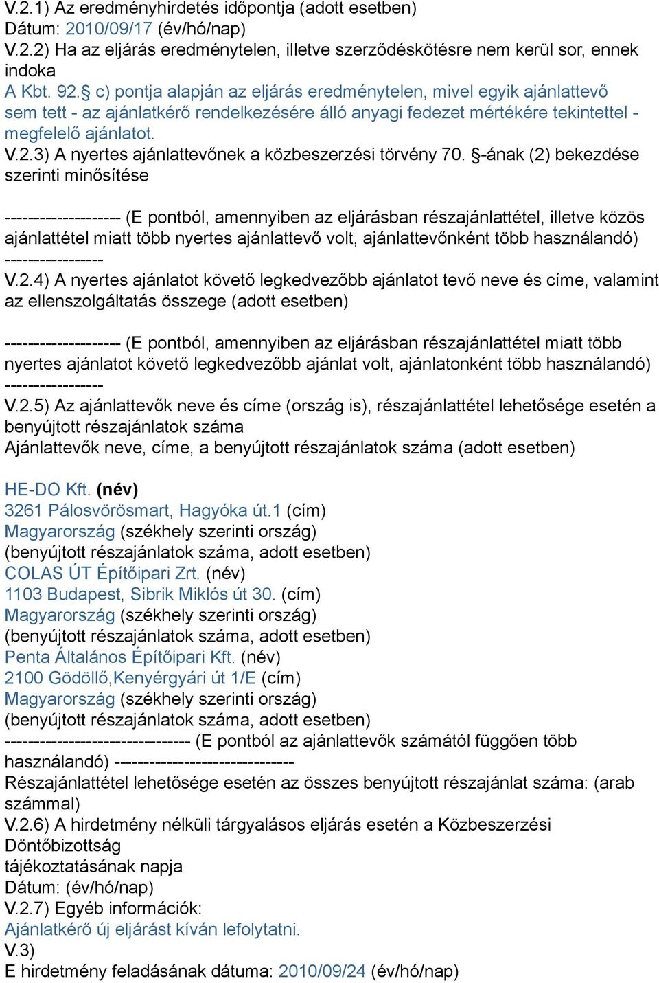 3) A nyertes ajánlattevőnek a közbeszerzési törvény 70.