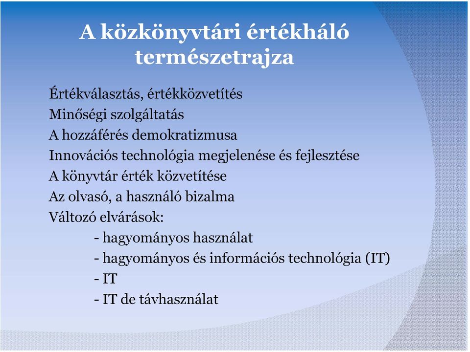 fejlesztése A könyvtár érték közvetítése Az olvasó, a használó bizalma Változó