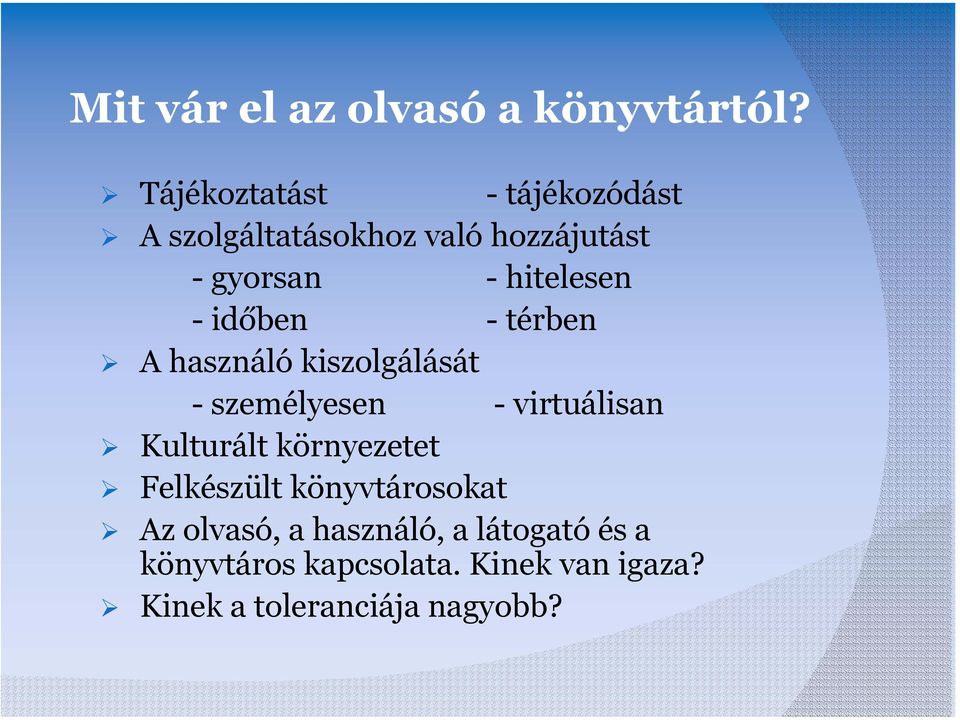 -időben - térben A használó kiszolgálását - személyesen - virtuálisan Kulturált