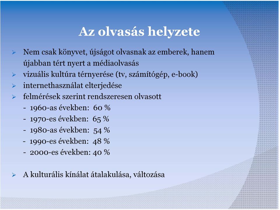 felmérések szerint rendszeresen olvasott - 1960-as években: 60 % - 1970-es években: 65 % - 1980-as