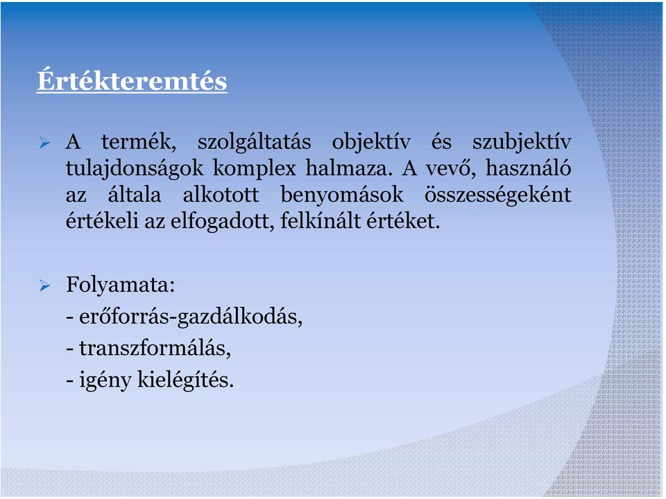 A vevő, használó az általa alkotott benyomások összességeként