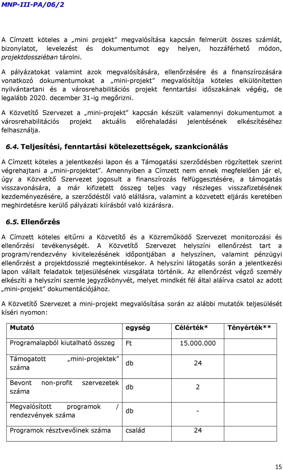 projekt fenntartási időszakának végéig, de legalább 2020. december 31-ig megőrizni.