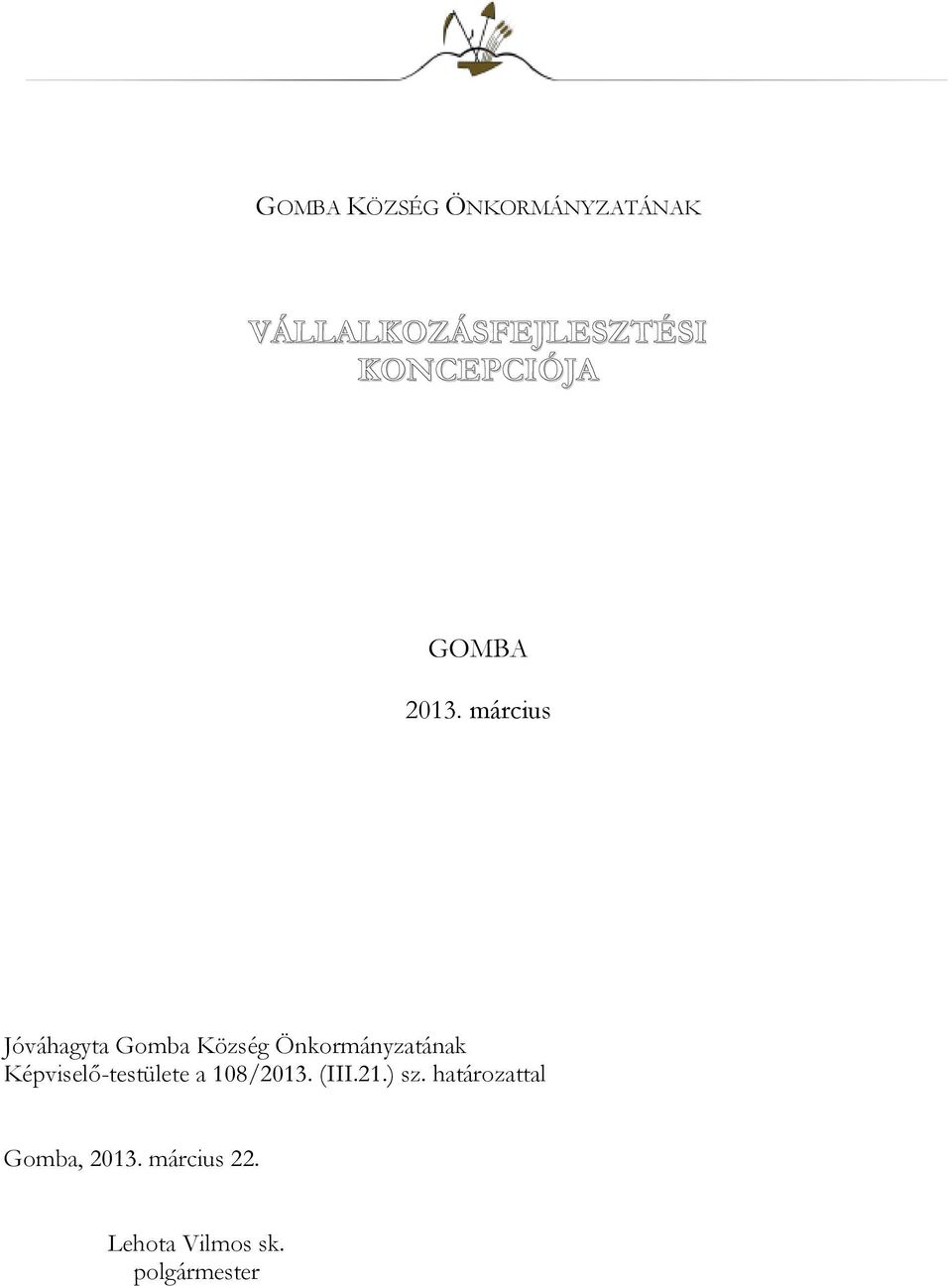 március Jóváhagyta Gomba Község Önkormányzatának