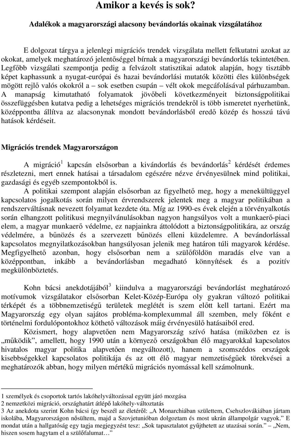 bírnak a magyarországi bevándorlás tekintetében.