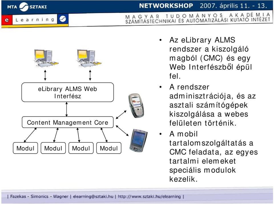 A rendszer adminisztrációja, és az asztali számítógépek kiszolgálása a webes felületen