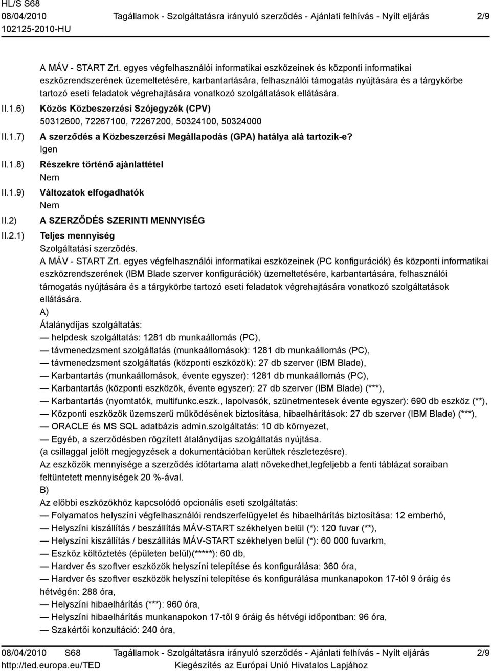 végrehajtására vonatkozó szolgáltatások ellátására.